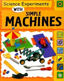 Science Experiments With Simple Machines (Science Experiments)