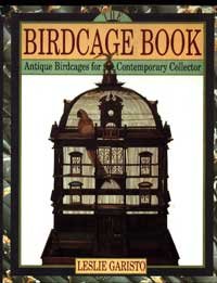 The Birdcage Book: Antique Birdcages for the Contemporary Collector
