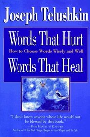 Words That Hurt Words That Heal: How to Choose Words Wisely and Well