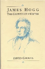 James Hogg: The Growth of a Writer