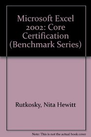 Microsoft Excel 2002: Core Certification (Benchmark Series (Saint Paul, Minn.).)