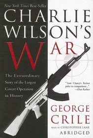 Charlie Wilson's War: The Extraordinary Story Of The Largest Covert Operation In History- Blackstone Exclusive [ABRIDGED]