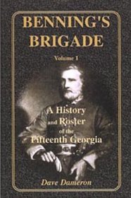 Benning's Brigade, Vol. 1: A History and Roster of the Fifteenth Georgia