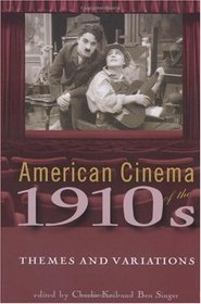 American Cinema of the 1910s: Themes and Variations (The Screen Decades Series)