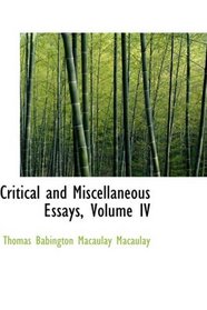 Critical and Miscellaneous Essays, Volume IV