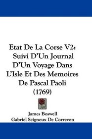 Etat De La Corse V2: Suivi D'Un Journal D'Un Voyage Dans L'Isle Et Des Memoires De Pascal Paoli (1769) (French Edition)