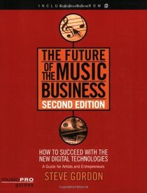 The Future of the Music Business: Music Pro Guides (Hal Leonard Music Pro Guides)