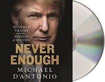 Never Enough: Donald Trump and the Pursuit of Success