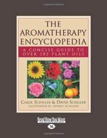 The Aromatherapy Encyclopedia (Volume 1 of 2) (EasyRead Large Edition): A Concise Guide to Over 385 Plant Oils