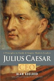 Julius Caesar, CEO: 6 Principles to Guide & Inspire Modern Leaders