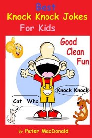 Best Knock Knock Jokes For KIds, Good Clean Fun: Best Joke Book For Kids 2 (Volume 2)