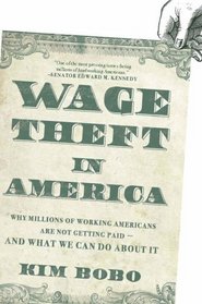 Wage Theft in America: Why Millions of Working Americans Are Not Getting Paid - And What We Can Do About It