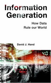 Information Generation: How Data Rules Our World