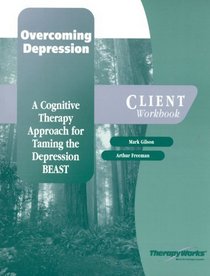 Overcoming Depression: A Cognitive Therapy Approach for Taming the Depression Beast