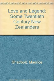 LOVE AND LEGEND: SOME TWENTIETH CENTURY NEW ZEALANDERS