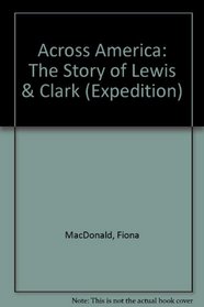 Across America: The Story of Lewis  Clark (Expedition)