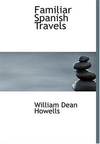 Familiar Spanish Travels (Large Print Edition)
