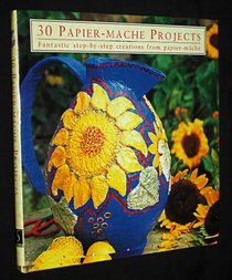 Thirty Papier Mache Projects (Thirty Projects)