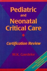Pediatric and Neonatal Critical Care Certification Review