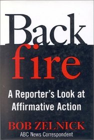 Backfire: A Reporter's Look at Affirmative Action