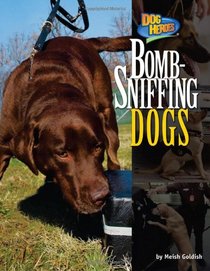 Bomb-Sniffing Dogs (Dog Heroes)