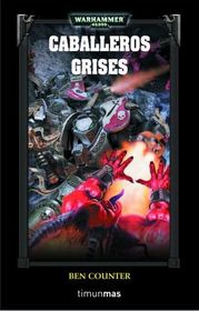 Caballeros Grises (Grey Knights) (Warhammer 40,000: Grey Knights, Bk 1) (Spanish Edition)