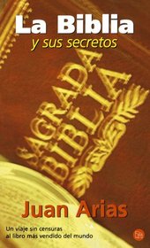 La Biblia y Sus Secretos: Un Viaje sin Censuras al Libro Mas Vendido del Mundo (The Bible and It's Secrets)
