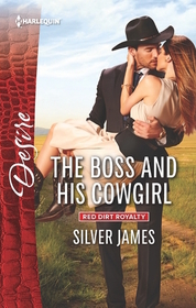 The Boss and His Cowgirl (Red Dirt Royalty, Bk 3) (Harlequin Desire, No 2452)