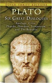 Six Great Dialogues: Apology, Crito, Phaedo, Phaedrus, Symposium, The Republic (Thrift Edition)
