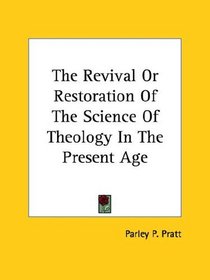 The Revival or Restoration of the Science of Theology in the Present Age