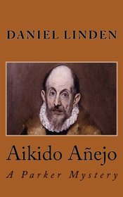 Aikido Anejo: A Parker Mystery (Volume 3)