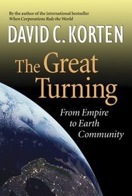The Great Turning: From Empire to Earth Community (Bk Currents)