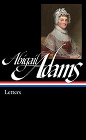 Abigail Adams: Letters: Library of America #275 (The Library of America)