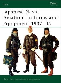 Japanese Naval Aviation Uniforms and Equipment 1937-45 (Elite, 86)