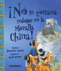 No te gustaria trabajar en la muralla china (Spanish Edition)