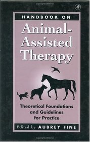 Handbook on Animal-Assisted Therapy: Theoretical Foundations and Guidelines for Practice