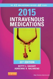 2015 Intravenous Medications: A Handbook for Nurses and Health Professionals, 31e