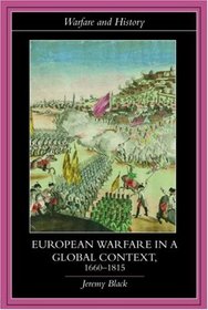 European Warfare in a Global Context, 1660-1815 (Warfare and History)