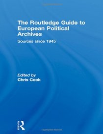 The Routledge Guide to European Political Archives: Sources since 1945