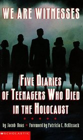 We Are Witnesses : Five Diaries Of Teenagers Who Died In The Holocaust