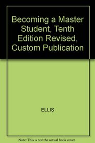 Becoming a Master Student, Tenth Edition Revised, Custom Publication