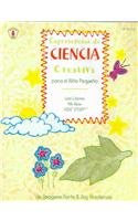 Experiencas De Ciencia Creativa: Para El Nino Pequeno (Spanish Edition)