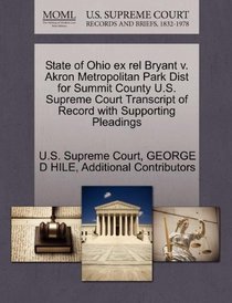 State of Ohio ex rel Bryant v. Akron Metropolitan Park Dist for Summit County U.S. Supreme Court Transcript of Record with Supporting Pleadings