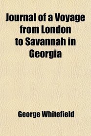 Journal of a Voyage from London to Savannah in Georgia