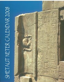 Shetaut Neter Calendar 2008: Ancient Egypt The Light of the World