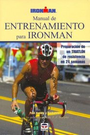 Manual de Entrenamiento en Ironman: Preparacion de un Triatlon de Resistencia en 24 Semanas (Ironman Series)