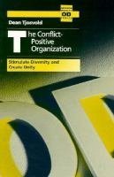 The Conflict Positive Organization: Stimulate Diversity and Create Unity (Addison-Wesley series on organization development)
