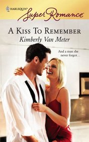 A Kiss to Remember (Home in Emmett's Mill, Bk 3) (Harlequin Superromance, No 1485)
