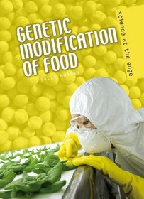 Genetic Modification of Food (Science at the Edge)