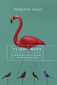 Flight Maps: Encounter With Nature in Modern America